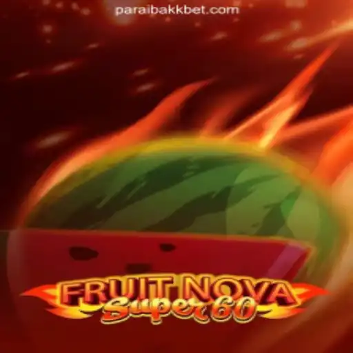Exploring the Thrills of FruitNovaSuper60 at ParaibaKK.com